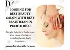 Looking for Best Beauty Salon with Best Beautician in Puerto Rico